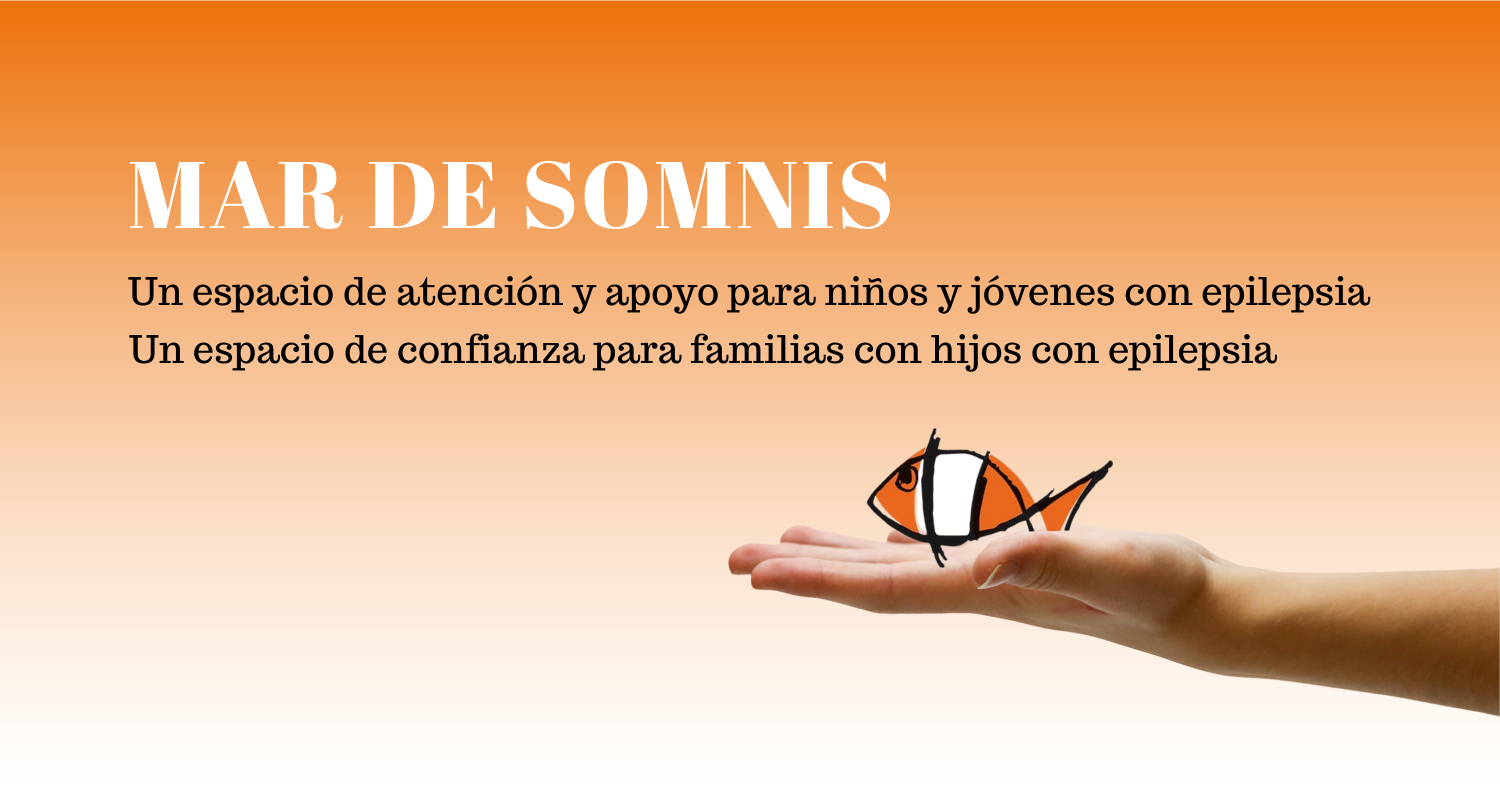 Mar de somnis. Un espacio de atención y apoyo para niños jóvenes con epilepsia. Un espacio de confianza parra familias con hijos con epilepsia.